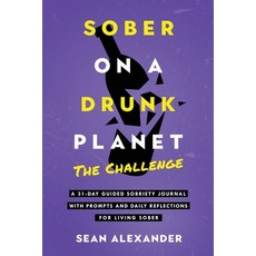 (英文圖書) Sober On A Drunk Planet: The Challenge. A 31-Day Guided Sobriety Journal With Prompts And Dai... 平裝版, Addicted2life Ltd, 英文