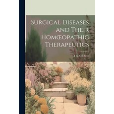 (英文圖書) Surgical Diseases and Their Homoeopathic Therapeutics 平裝版, Legare Street Press, 英文