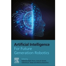 (英文圖書) Artificial Intelligence for Future Generation Robotics 平裝版, Elsevier, 英文