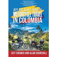 Jeff and Alan's Guide To Motorcycle Travel In Colombia 平裝版, Starfire One LLC, 英文