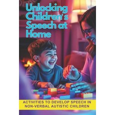 (英文圖書) Unlocking Children's Speech at Home.: Activities to develop speech in non-verba... 平裝版, Independently Published, 英文