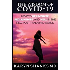 (英文圖書) The Wisdom of COVID-19: How to Rejuvenate Reclaim Hope and Heal in the New Post-Pandemic World 平裝版, Heal Literary Press, 英文