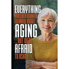 Everything You Ever Wanted to Know About AGING ...But Were Afraid to Ask! 平裝版, Pricing Instutute LLC, 英文