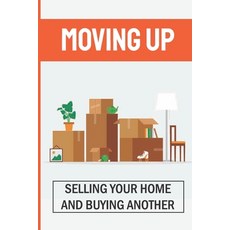 (英文圖書) Moving Up: Selling Your Home And Buying Another: How To Sell A House Fast While Moving 平裝版, Independently Published, 英文