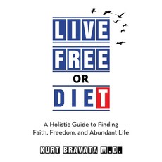 (英文圖書) Live Free or Diet: A Holistic Guide to Finding Faith Freedom and Abundant Life 平裝版, WestBow Press, 英文
