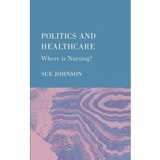(英文圖書) Politics and Healthcare: Where is Nursing? 精裝版, Ethics International Press,..., 英文