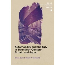Automobility and the City in Twentieth-Century Britain and Japan 精裝版, Bloomsbury Publishing PLC, 英文