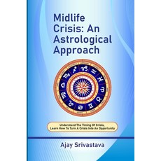 (英文圖書) Midlife Crisis: An Astrological Approach: Understand the Timing of Crisis Learn How to Turn ... 平裝版, Ajay Kumar Srivastava, 英文