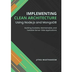 (英文圖書) Implementing Clean Architecture Using Node.js and MongoDB: Building Scalable M... 平裝版, Independently Published, 英文