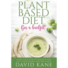(英文圖書) Plant-based Diet on a Budget: Slash Your Risk of Diseases and Feel-Good Saving Mother Earth 平裝版, Independently Published, 英文