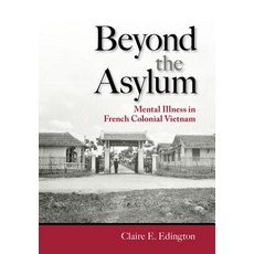 Beyond the Asylum: Mental Illness in French Colonial Vietnam 精裝版, Cornell University Press, 英文