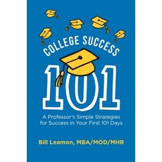 College Success 101: A Professor's Simple Strategies for Success in Your First 101 Days 平裝版, Independently Published, 英文