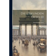 (英文圖書) Die Urkunden Otto III 平裝版, Legare Street Press, 英文
