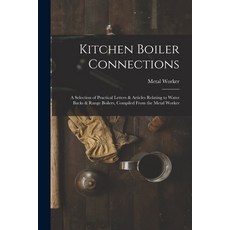 (英文圖書) Kitchen Boiler Connections: A Selection of Practical Letters & Articles Relating to Water Bac... 平裝版, Legare Street Press, 英文