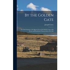 (英文圖書) By the Golden Gate: Or San Francisco the Queen City of the Pacific Coast; with Scenes and I... 精裝版, Legare Street Press, 英文