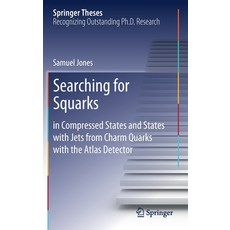 Searching for Squarks: In Compressed States and States with Jets from Charm Quarks with the Atlas De... 精裝版, Springer, 英文