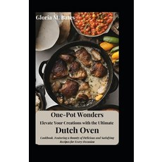 (英文圖書) One-Pot Wonders: Elevate Your Creations with the Ultimate Dutch Oven Cookbook Featuring a Bo... 平裝版, Independently Published, 英文