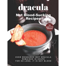 (英文圖書) Dracula - Not Blood-Sucking Recipes: Ever Wondered Why Dracula Remained in Shape for So Long ... 平裝版, Independently Published, 英文