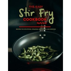 (英文圖書) The Easy Stir Fry Cookbook 2022: Recipes for Stir-Frying Steaming Deep-Frying and Smoking 平裝版, Independently Published, 英文