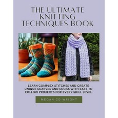 (英文圖書) The Ultimate Knitting Techniques Book: Learn Complex Stitches and Create Unique... 平裝版, Independently Published, 英文