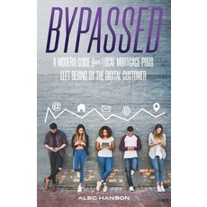 Bypassed: A Modern Guide for Local Mortgage Pros Left Behind by the Digital Customer 平裝版, Modern Spartan, 英文