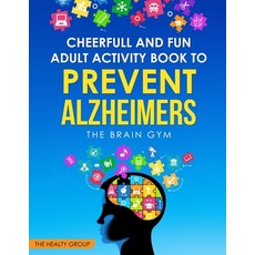 Cheerful and Fun Adult Activity Book to Prevent Alzheimer`s: The Brain Gym: The Brain Gym 平裝版, Independently Published, 英文