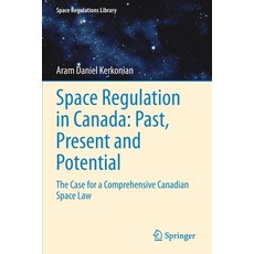 (英文圖書) Space Regulation in Canada: Past Present and Potential: The Case for a Comprehensive Canadia... 平裝版, Springer, 英文