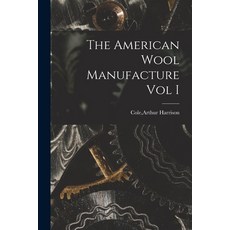 (英文圖書) The American Wool Manufacture Vol I 平裝版, Hassell Street Press, 英文