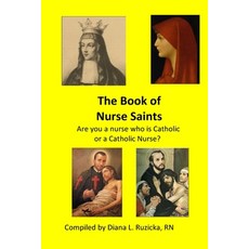 (英文圖書) The Book of Nurse Saints: Are you a nurse who is Catholic or a Catholic Nurse? 平裝版, Diana L. Ruzicka Publisher, 英文