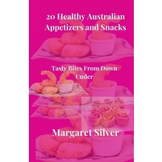 (英文圖書) 20 Healthy Australian Appetizers and Snacks: Tasty Bites From Down Under 平裝版, Independently Published, 英文