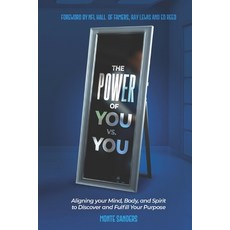 The Power of You vs. You: Aligning your Mind Body and Spirit to Discover and Fulfill Your Purpose 平裝版, Independently Published, 英文