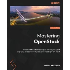 (英文圖書) Mastering OpenStack - Third Edition: Implement the latest techniques for design... 平裝版, Packt Publishing, 英文