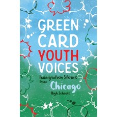 (英文圖書) Immigration Stories from Chicago High Schools: Green Card Youth Voices 平裝版, Green Card Voices, 英文