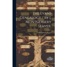 (英文圖書) The Evans Genealogy / by J. Montgomery Seaver. 精裝版, Hassell Street Press, 英文