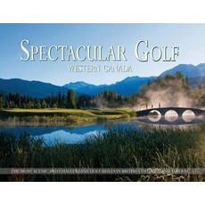 (英文圖書) Spectacular Golf Western Canada: The Most Scenic and Challenging Golf Holes in... 平裝版, Brian Carabet, 英文