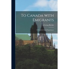 (英文圖書) To Canada With Emigrants [microform]: a Record of Actual Experiences 平裝版, Legare Street Press, 英文