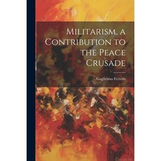 (英文圖書) Militarism a Contribution to the Peace Crusade 平裝版, Legare Street Press, 英文