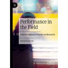 (英文圖書) Performance in the Field: Interdisciplinary Practice-As-Research 平裝版, Palgrave MacMillan, 英文