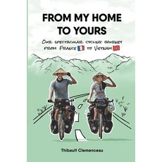 (英文圖書) From My Home to Yours: Our spectacular cycling journey from France to Vietnam 平裝版, Thibault Clemenceau, 英文