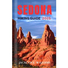 (英文圖書) Sedona Hiking Guide 2025: A Local Manual Including Hiking Trails Historic site... 平裝版, Independently Published, 英文
