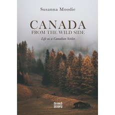 (英文圖書) Canada from the Wild Side: Life as a Canadian Settler 平裝版, Severus, 英文
