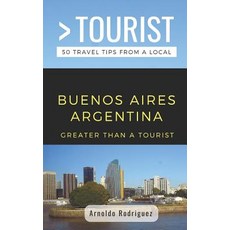 Greater Than a Tourist- Buenos Aires Argentina: 50 Travel Tips from a Local 平裝版, Independently Published, 英文