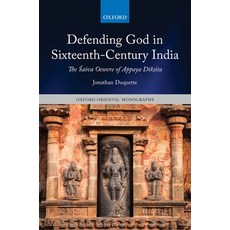 Defending God in Sixteenth-Century India: The Śaiva Oeuvre of Appaya Dīkṣita 精裝版, Oxford University Press, USA, 英文