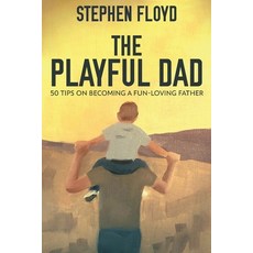 (英文圖書) The Playful Dad: 50 Tips On Becoming A Fun-loving Father 平裝版, Next Chapter, 英文