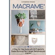 Macramé： 一步步指南 包含29個項目 用於創作令人驚豔的植物吊架背景和牆壁藝術 平裝版, Mafeg Digital Ltd, 英文