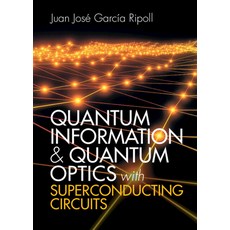 (英文圖書) Quantum Information and Quantum Optics with Superconducting Circuits 精裝版, Cambridge University Press, 英文