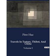(英文圖書) Travels In Tartary Thibet And China: Volume I 平裝版, Culturea, 英文