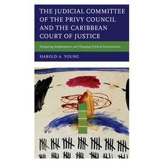 The Judicial Committee of the Privy Council and the Caribbean Court of Justice: Navigating Independe... 精裝版, Lexington Books, 英文