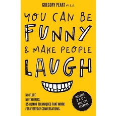 You Can Be Funny and Make People Laugh: No Fluff. No Theories. 35 Humor Techniques that Work for Eve... 平裝版, Aurelius Books, 英文