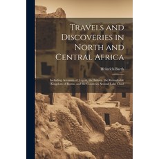 (英文圖書) Travels and Discoveries in North and Central Africa: Including Accounts of Tripoli the Sahar... 平裝版, Legare Street Press, 英文